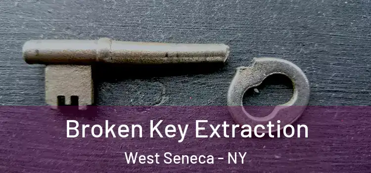 Broken Key Extraction West Seneca - NY