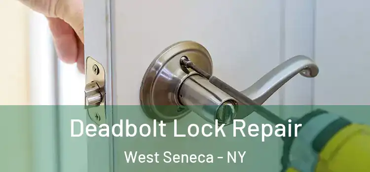 Deadbolt Lock Repair West Seneca - NY