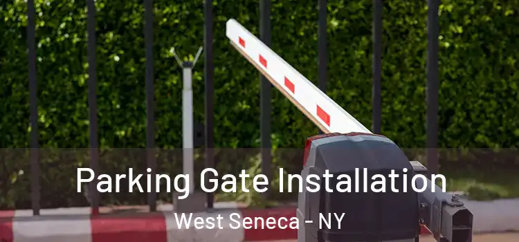Parking Gate Installation West Seneca - NY